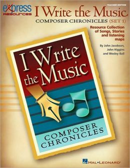 I Write the Music: Composer Chronicles (Set 1): Resource Collection of Songs, Stories and Listening Maps