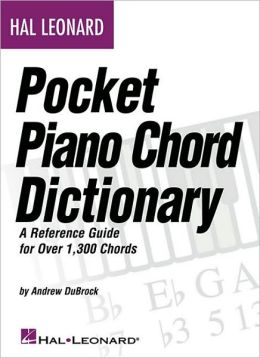 Hal Leonard Pocket Piano Chord Dictionary: A Reference Guide for Over 1,300 Chords Andrew DuBrock