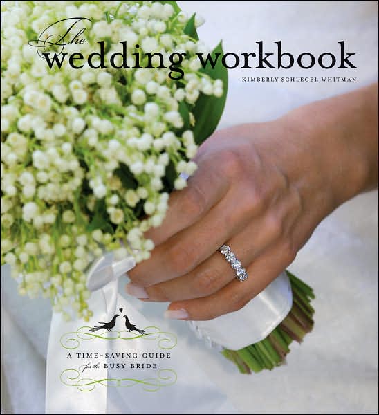 Wedding Workbook, The: A Time Saving Guide for the Busy Bride