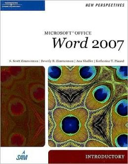 New Perspectives on Microsoft Office Word 2007 Comprehensive, Edition: 1 S. Scott Zimmerman