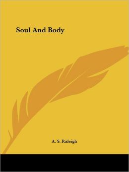 Soul And Body A. S. Raleigh