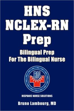 HNS NCLEX-RN Prep: Bilingual Prep For The Bilingual Nurse Bruno Lambourg