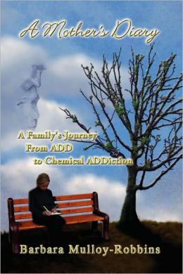 A Mother's Diary: A Family's Journey from ADD to Chemical ADDiction