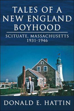 Tales of a New England Boyhood: Scituate, Massachusetts 1931-1946 Donald Hattin