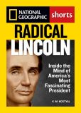 Book Cover Image. Title: Radical Lincoln:  Inside the Mind of America's Most Fascinating President, Author: K.M. Kostyal