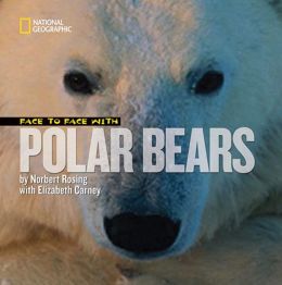 Face to Face with Polar Bears (Face to Face with Animals) Elizabeth Carney