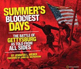 Summer's Bloodiest Days: The Battle of Gettysburg as Told from All Sides Jennifer Weber and James M McPherson