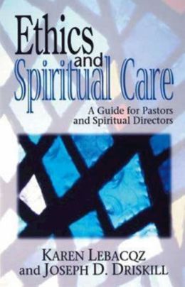Ethics and Spiritual Care: A Guide for Pastors and Spiritual Directors