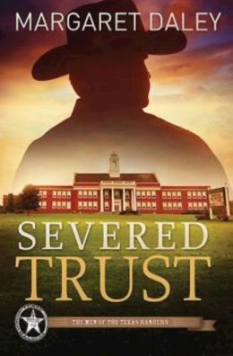 Severed Trust: The Men of the Texas Rangers Book 4