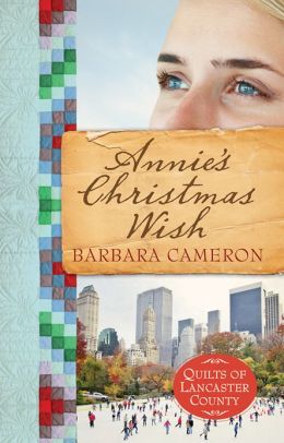 Annie's Christmas Wish: Quilts of Lancaster County| Book 4 Barbara Cameron