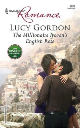 The Millionaire Tycoon's English Rose (Harlequin Romance) Lucy Gordon