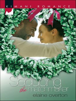 Seducing The Matchmaker (Kimani Romance) Elaine Overton