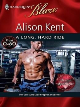 A Long, Hard Ride (Harlequin Blaze) Alison Kent