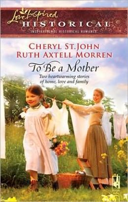 To Be a Mother: Mountain Rose/A Family of Her Own