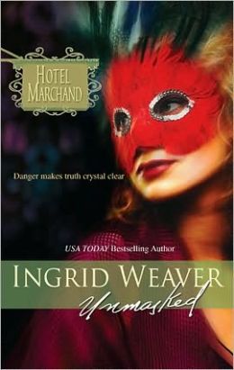Unmasked (Hotel Marchand) Ingrid Weaver