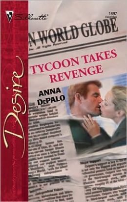 Tycoon Takes Revenge (Silhouette Desire) Anna DePalo