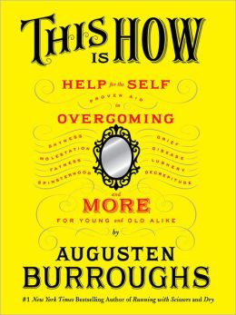 This Is How: Proven Aid in Overcoming Shyness, Molestation, Fatness, Spinsterhood, Grief, Disease, Lushery, Decre