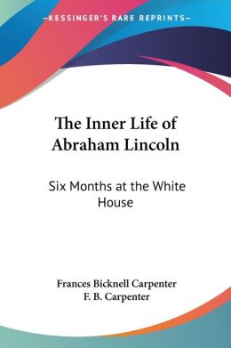 The Inner Life Of Abraham Lincoln