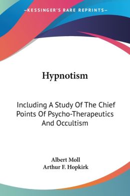 Hypnotism: Including a Study of the Chie