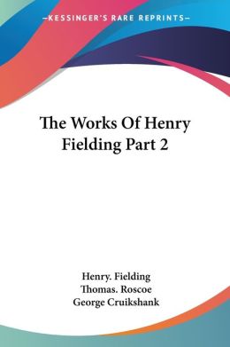 The Works Of Henry Fielding Part 2
