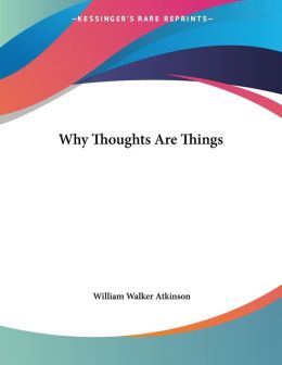 Why Thoughts Are Things