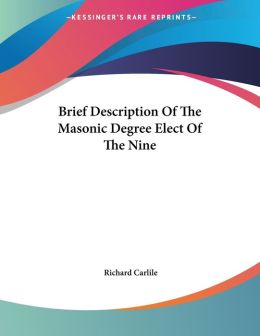 Brief Description Of The Masonic Degree Elect Of The Nine Richard Carlile