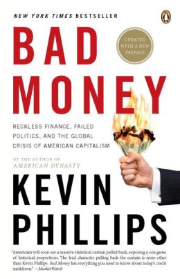 Bad Money: Reckless Finance, Failed Politics, and the Global Crisis of American Capitalism