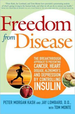 Freedom from Disease: The Breakthrough Approach to Preventing Cancer, Heart Disease, Alzheimer's, and Depression Controlling Insulin