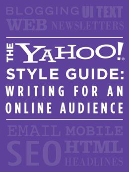 The Yahoo! Style Guide: Writing for an Online Audience