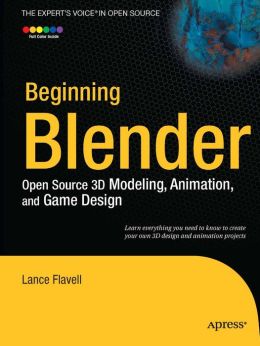 Beginning Blender: Open Source 3D Modeling, Animation, and Game Design ...