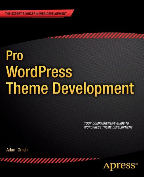 Ebook francais download gratuit Pro WordPress Theme Development DJVU ePub (English literature) by Adam Onishi