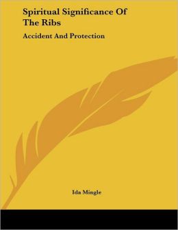 Spiritual Significance Of The Ribs: Accident And Protection Ida Mingle