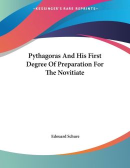 Pythagoras And His First Degree Of Preparation For The Novitiate Edouard Schure