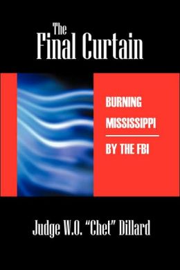 THE FINAL CURTAIN: Burning Mississippi the FBI