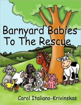 Barnyard Babies To The Rescue Carol Italiano Krivinskas
