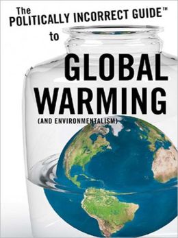 The Politically Incorrect Guide<sup>TM</sup> to Global Warming (and Environmentalism)