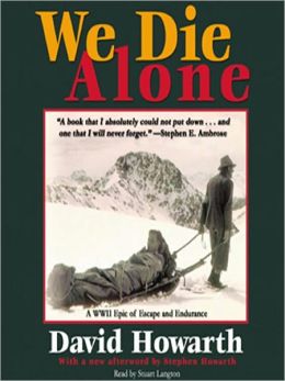 We Die Alone: A WWII Epic of Escape and Endurance David Howarth and Stuart Langton