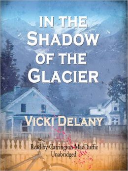 In the Shadow of the Glacier: Constable Molly Smith Series, Book 1