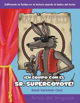 En equipo con el Sr. Supercoyote (Teaming with Mr. Cool!): Grades 3-4