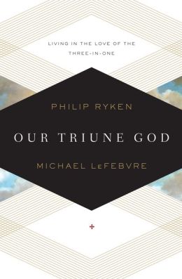 Our Triune God: Living in the Love of the Three-in-One