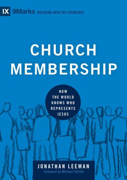 Download free ebook for mobile phones Church Membership: How the World Knows Who Represents Jesus by Jonathan Leeman English version