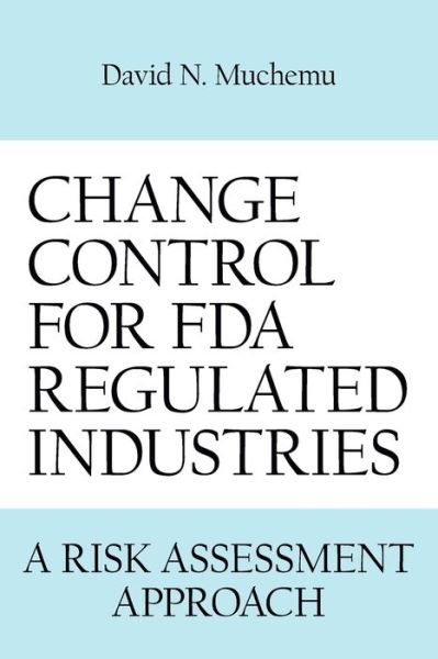 Books downloadable iphone CHANGE CONTROL FOR FDA REGULATED INDUSTRIES: A RISK ASSESMENT APPROACH