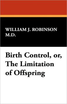 Birth Control, Or, The Limitation Of Offspring