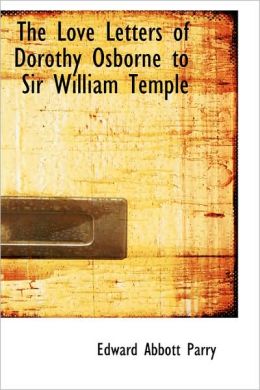 The Love Letters Of Dorothy Osborne To Sir William Temple