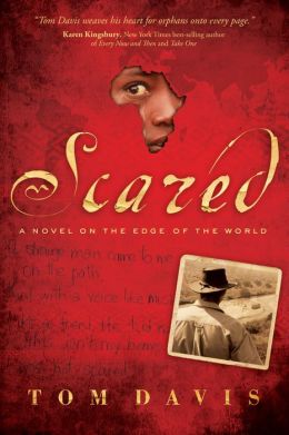Scared: A Novel on the Edge of the World Tom Davis