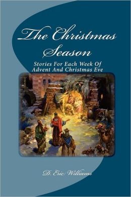 The Christmas Season: Stories for Each Week of Advent and Christmas Eve