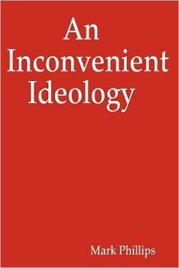 An Inconvenient Ideology