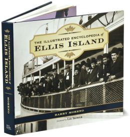 The Illustrated Encyclopedia of Ellis Island