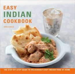 Easy Indian Cookbook: The Step-by-Step Guide To Deliciously Easy Indian Food at Home