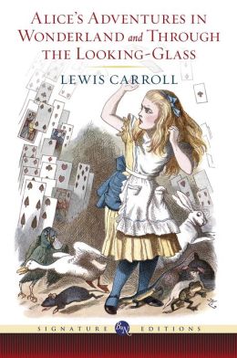 Alice's Adventures in Wonderland and Through the Looking Glass (Barnes & Noble Signature Editions)